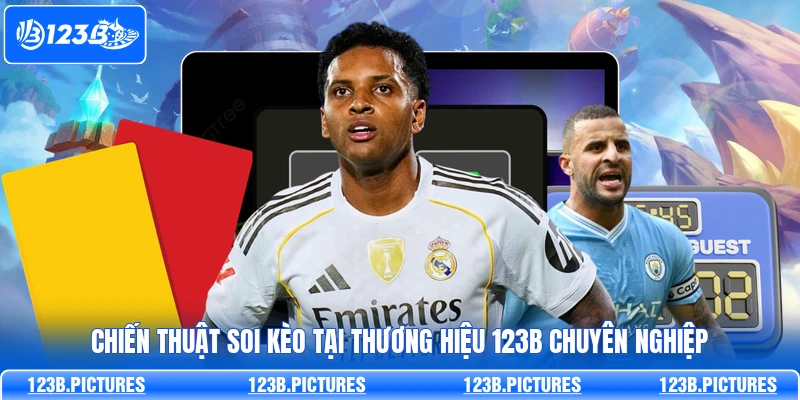 Chiến thuật soi kèo tại thương hiệu 123B chuyên nghiệp