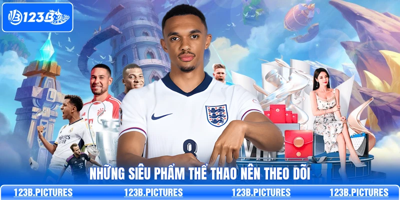 Những siêu phẩm thể thao nên theo dõi