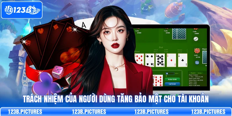 Trách nhiệm của người dùng tăng bảo mật cho tài khoản